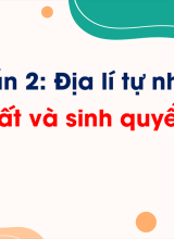 Phần 2 - Bài 12 Đất và sinh quyển (Tiết 1)